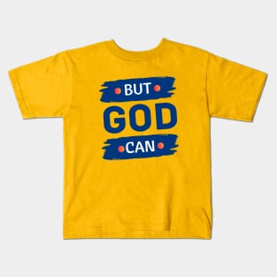 But God Can Kids T-Shirt